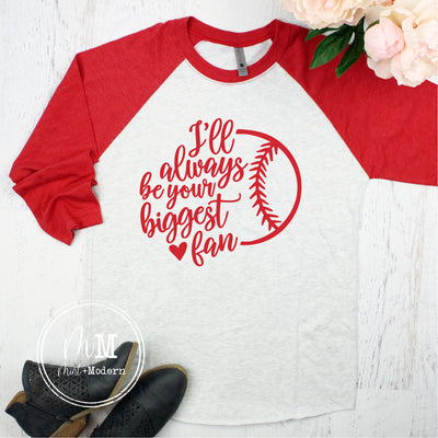 I'll Always Be Your Biggest Fan Shirt - Baseball Shirt - Softball Shirt