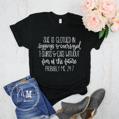 She is Clothed in Leggings and Oversized T-Shirts 24/7 - Women's Funny Tee