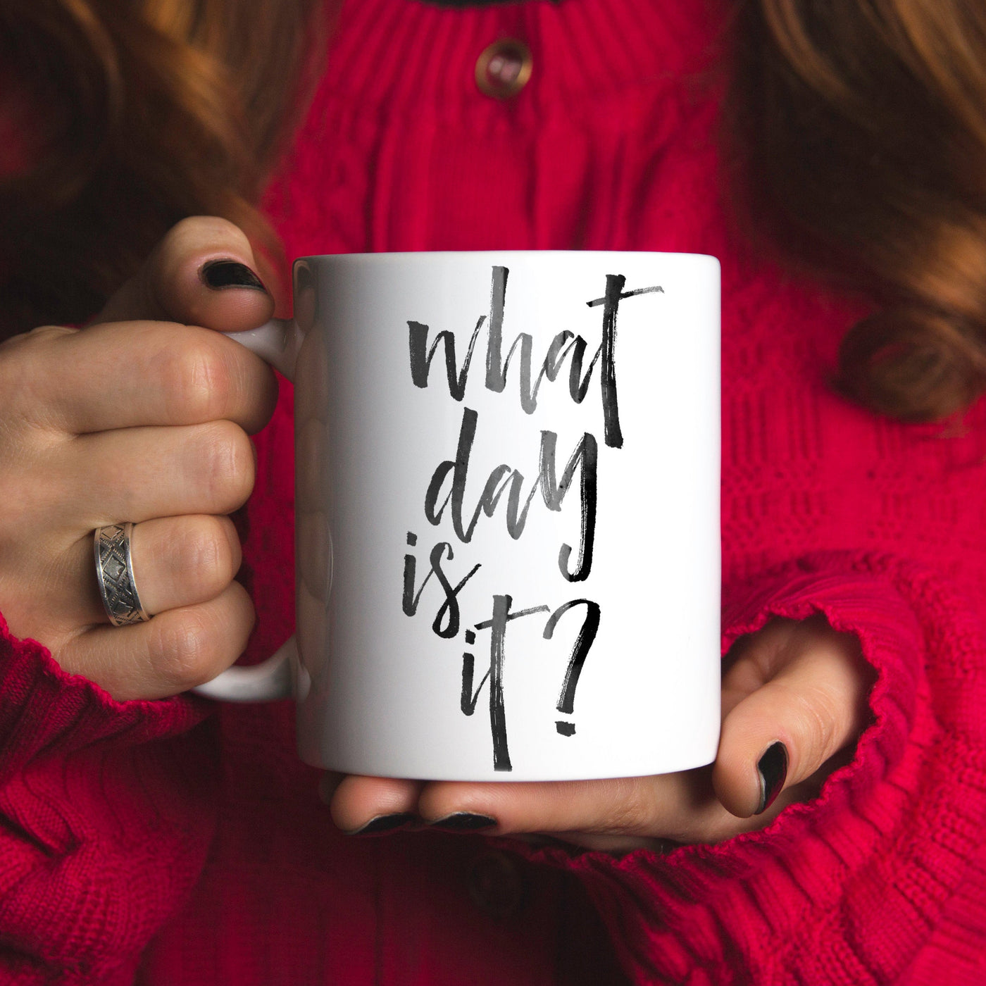 What Day Is It Ceramic Coffee Mug 11oz